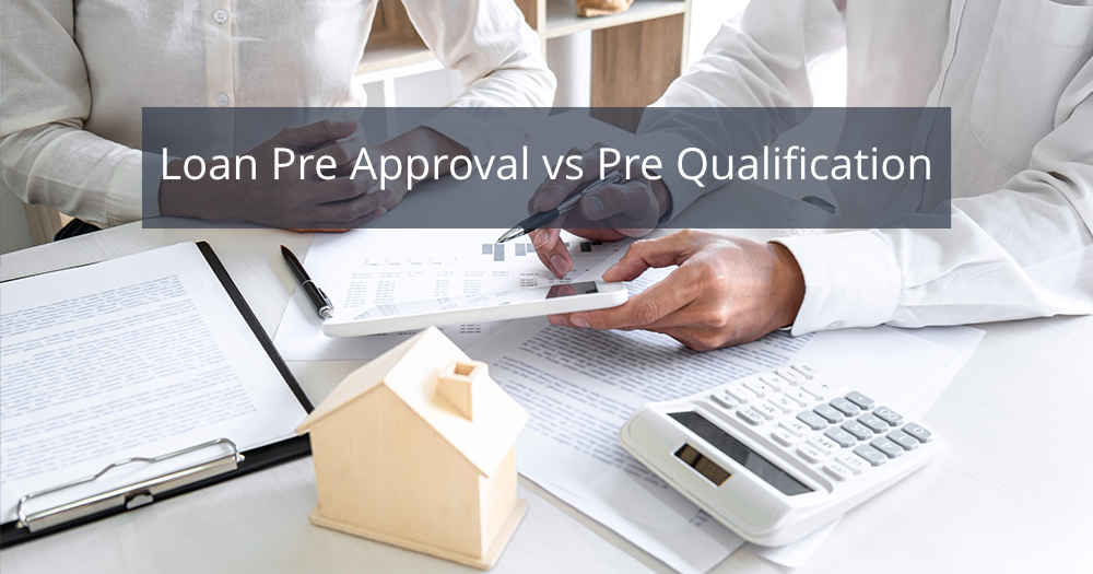 Loan Pre Approval vs Pre Qualification